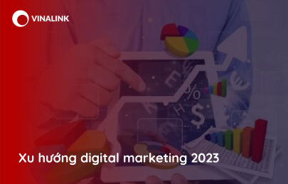 Xu hướng digital marketing 2023 